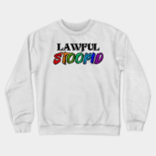 Lawful Stoopid Crewneck Sweatshirt